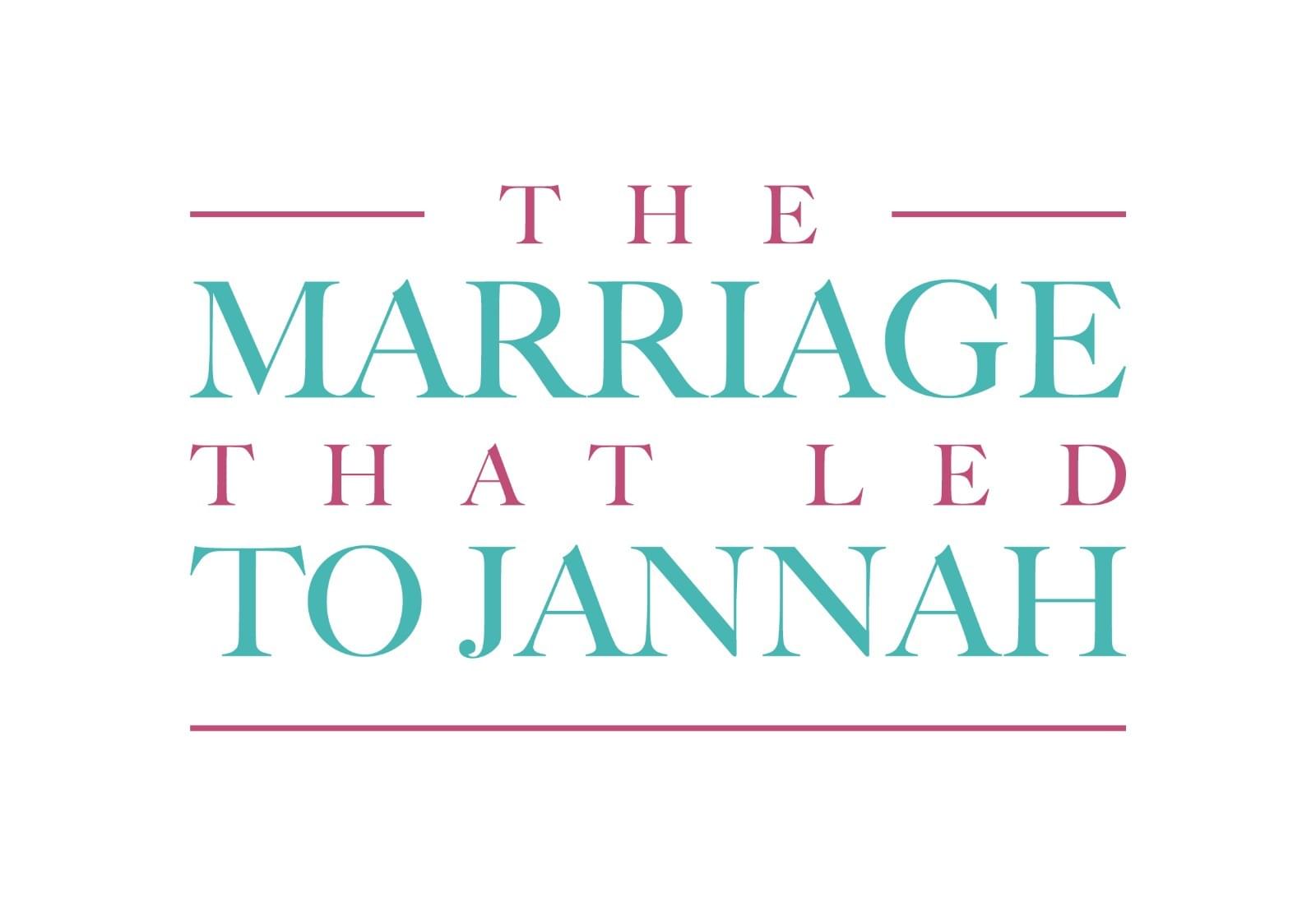 The Marriage That Led To Jannah.
